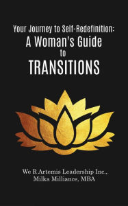 Title: Your Journey to Self-Redefinition: A Woman's Guide to Transitions, Author: Milliance Milka