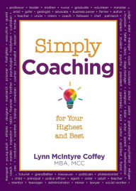 Title: Simply Coaching for Your Highest and Best, Author: Lynn McIntyre Coffey
