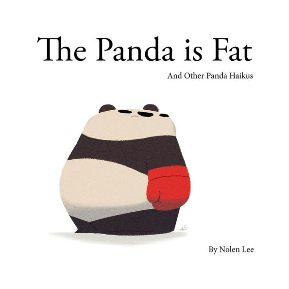 The Panda is Fat: And Other Panda Haikus