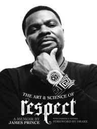 Pdf books for free download The Art & Science of Respect: A Memoir by James Prince