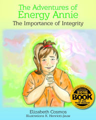 Title: The Adventures of Energy Annie: The Importance of Integrity, Author: Elizabeth Cosmos