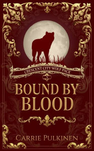 Title: Bound by Blood, Author: Carrie Pulkinen
