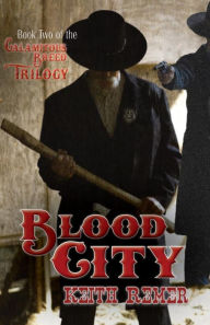 Title: Blood City: Book Two of the Calamitous Breed Trilogy, Author: Keith Remer