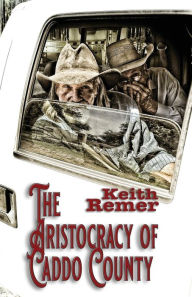 Title: The Aristocracy of Caddo County, Author: Keith Remer