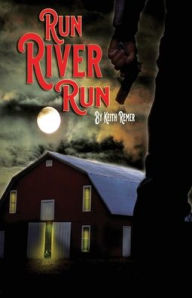 Title: Run River Run, Author: Keith Remer