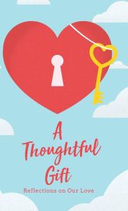 Title: A Thoughtful Gift: Reflections on Our Love, Author: Brad Wilson