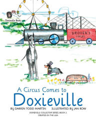 Title: A Circus Comes to Doxieville, Author: Darrin Todd Martin