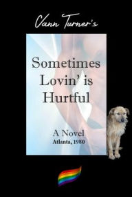 Title: Sometimes Lovin' is Hurtful, Author: Vann Turner