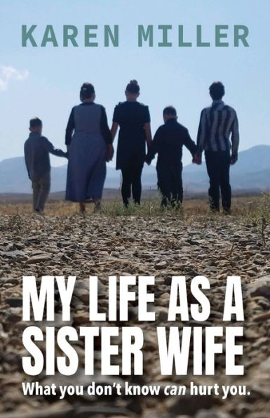 My Life as a Sister Wife: What You Don't Know Can Hurt