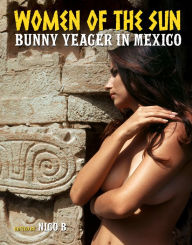 Free downloadable ebooks online Women of the Sun: Bunny Yeager in Mexico by Bunny Yeager, Nico B (English Edition) 9780999862742