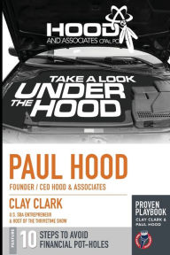 Title: A Look Under the Hood: Avoiding the 10 Most Common Financial Potholes, Author: Paul Hood