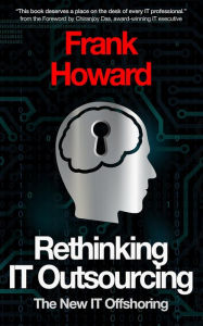 Title: Rethinking IT Outsourcing: The New IT Offshoring, Author: Frank D Howard