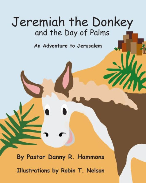 Jeremiah the Donkey and Day of Palms: An Adventure to Jerusalem