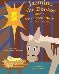 Title: Jazmine the Donkey and a Very Special Birth: A Journey to Bethlehem, Author: Danny R. Hammons
