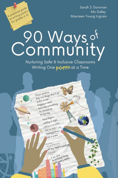 90 Ways of Community: Nurturing Safe and Inclusive Classrooms Writing One Poem at a Time