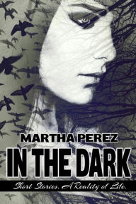 Title: In The Dark, Author: Martha Perez