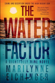 Title: The Water Factor: A Rightfully Mine Novel, Author: Marilynne Eichinger