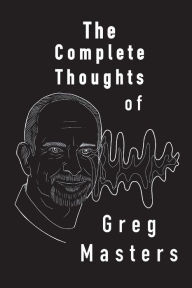 Free ebooks for phones to download The Complete Thoughts of Greg Masters: Poems in English 9780999894743 iBook by 