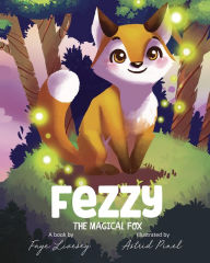 Title: FEZZY THE MAGICAL FOX, Author: Faye The Fairy