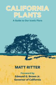Title: California Plants: A Guide to Our Iconic Flora, Author: Matt Ritter