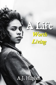 A Life: Worth Living