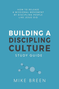 Title: Building A Discipling Culture Study Guide, Author: Mike Breen