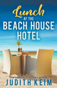 Title: Lunch at The Beach House Hotel, Author: Judith Keim