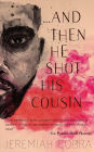 And Then He Shot His Cousin