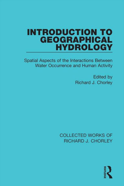 Introduction to Geographical Hydrology: Spatial Aspects of the Interactions Between Water Occurrence and Human Activity