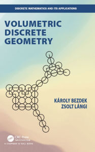 Title: Volumetric Discrete Geometry, Author: Karoly Bezdek
