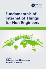 Title: Fundamentals of Internet of Things for Non-Engineers, Author: Rebecca Lee Hammons