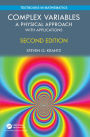 Complex Variables: A Physical Approach with Applications