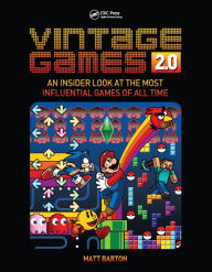 Title: Vintage Games 2.0: An Insider Look at the Most Influential Games of All Time, Author: Matt Barton