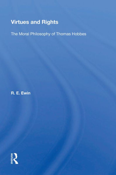 Virtues And Rights: The Moral Philosophy Of Thomas Hobbes