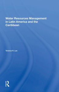 Title: Water Resources Management In Latin America And The Caribbean, Author: Terence R Lee