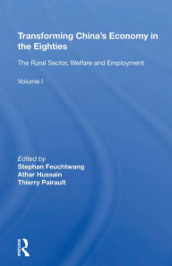 Title: Transforming China's Economy In The Eighties: Vol. 1: The Rural Sector, Welfare And Employment, Author: Stephen Feuchtwang