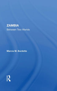 Title: Zambia: Between Two Worlds, Author: Marcia Burdette