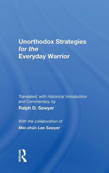 Unorthodox Strategies For The Everyday Warrior: Ancient Wisdom For The Modern Competitor