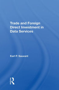 Title: Trade And Foreign Direct Investment In Data Services, Author: Karl P. Sauvant