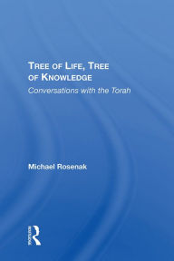 Title: Tree Of Life, Tree Of Knowledge: Conversations With The Torah, Author: Michael Rosenak