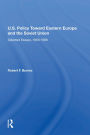 U.S. Policy Toward Eastern Europe And The Soviet Union: Selected Essays, 1956-1988