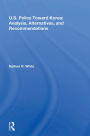 U.S. Policy Toward Korea: Analysis, Alternatives, And Recommendations