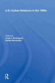 Title: U.s.-cuban Relations In The 1990s, Author: Jorge I Dominguez