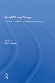 Title: World Climate Change: The Role Of International Law And Institutions, Author: Ved Nanda