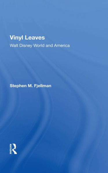 Vinyl Leaves: Walt Disney World And America