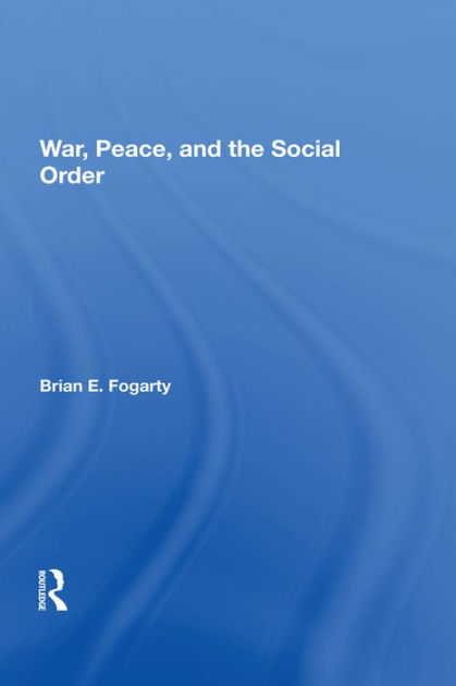 War, Peace, and the Social Order by Brian E. Fogarty, Paperback ...