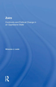 Title: Zaire: Continuity And Political Change In An Oppressive State, Author: Winsome J Leslie