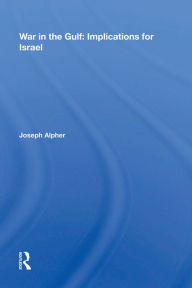 Title: War In The Gulf: Implications For Israel, Author: Joseph Alpher
