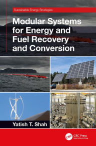 Title: Modular Systems for Energy and Fuel Recovery and Conversion, Author: Yatish T. Shah