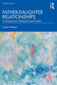 Title: Father-Daughter Relationships: Contemporary Research and Issues, Author: Linda Nielsen